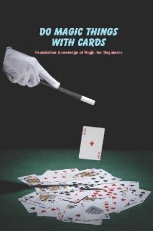 Cover of Do Magic Things with Cards