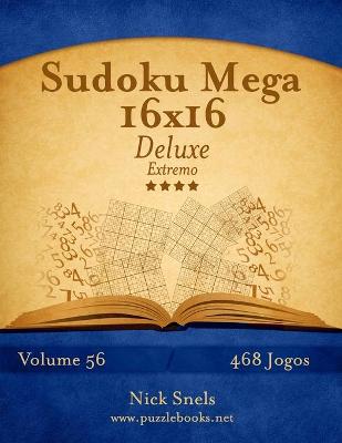 Cover of Sudoku Mega 16x16 Deluxe - Extremo - Volume 56 - 468 Jogos