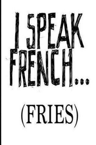 Cover of I Speak French Fries