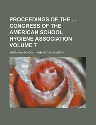 Book cover for Proceedings of the Congress of the American School Hygiene Association Volume 7