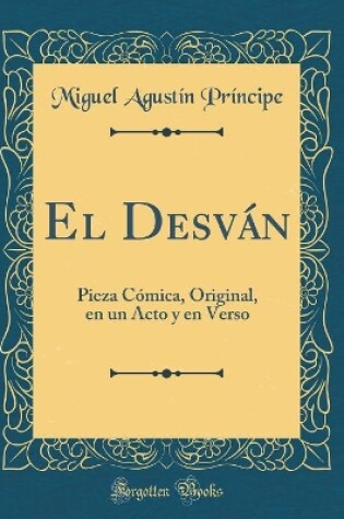 Cover of El Desván: Pieza Cómica, Original, en un Acto y en Verso (Classic Reprint)