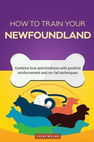 Cover of How to Train Your Newfoundland (Dog Training Collection)