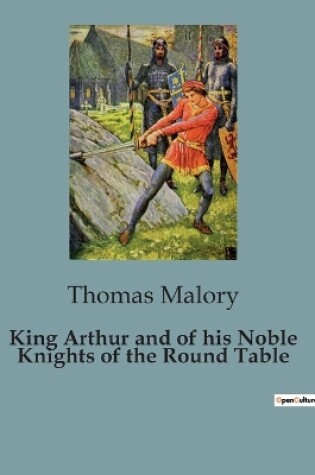 Cover of King Arthur and of his Noble Knights of the Round Table