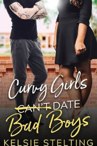 Cover of Curvy Girls Can't Date Bad Boys