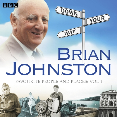 Book cover for Brian Johnston Down Your Way: Favourite People And Places Vol. 1