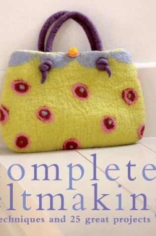 Cover of Complete Feltmaking