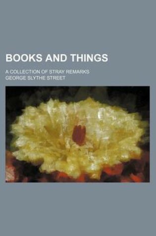 Cover of Books and Things; A Collection of Stray Remarks