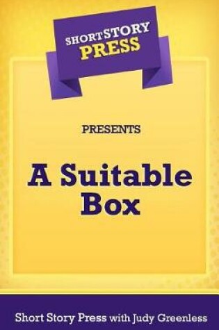 Cover of Short Story Press Presents A Suitable Box