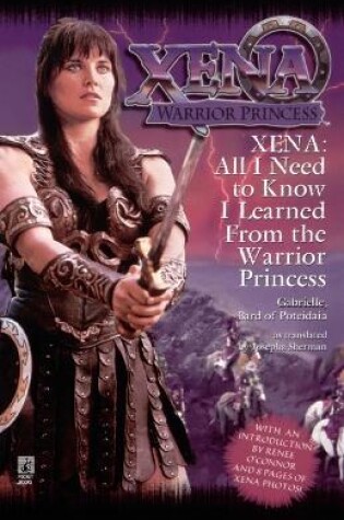 Cover of Xena: All I Need to Know I Learned from the Warrior Princess