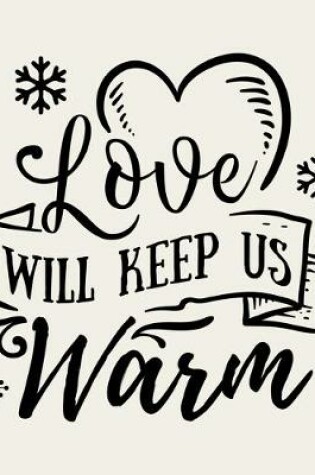 Cover of Love Will Keep Us Warm