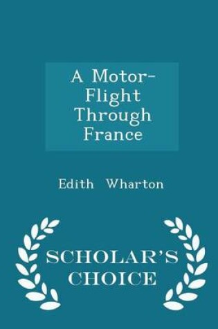 Cover of A Motor-Flight Through France - Scholar's Choice Edition