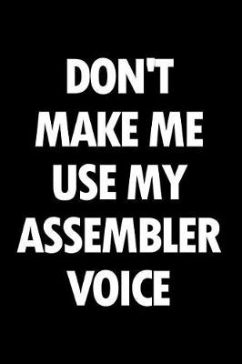 Book cover for Don't Make Me Use My Assembler Voice