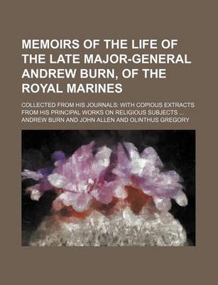 Book cover for Memoirs of the Life of the Late Major-General Andrew Burn, of the Royal Marines (Volume 1); Collected from His Journals with Copious Extracts from His