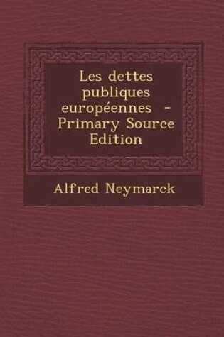Cover of Les Dettes Publiques Europeennes (Primary Source)