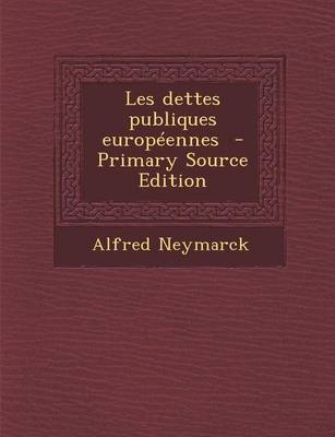 Book cover for Les Dettes Publiques Europeennes (Primary Source)