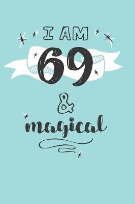 Book cover for I Am 69 And Magical