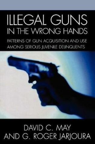 Cover of Illegal Guns in the Wrong Hands
