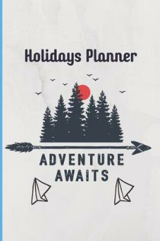 Cover of Holidays Planner Adventure Awaits