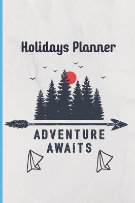 Book cover for Holidays Planner Adventure Awaits