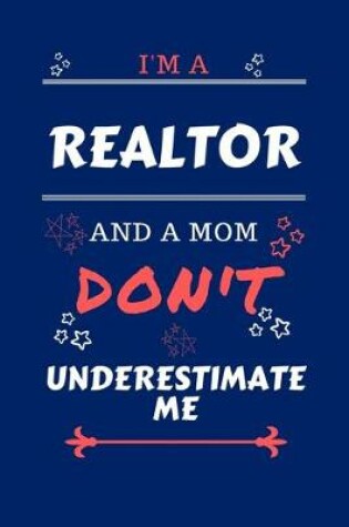 Cover of I'm A Realtor And A Mom Don't Underestimate Me