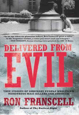 Book cover for Delivered from Evil: True Stories of Ordinary People Who Faced Monstrous Mass Killers and Survived