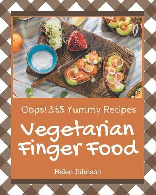 Book cover for Oops! 365 Yummy Vegetarian Finger Food Recipes