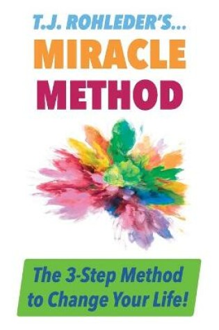 Cover of T.J. Rohleder's Miracle Method