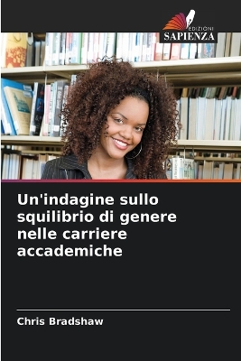 Book cover for Un'indagine sullo squilibrio di genere nelle carriere accademiche