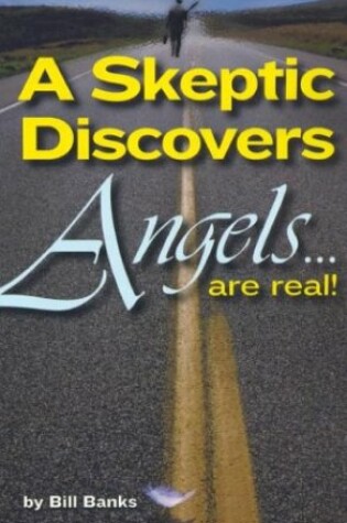 Cover of A Skeptic Discovers Angels... Are Real!