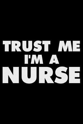 Book cover for Trust Me I'm a Nurse