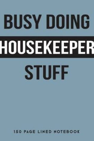 Cover of Busy Doing Housekeeper Stuff