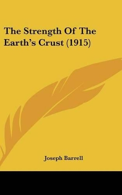 Book cover for The Strength Of The Earth's Crust (1915)