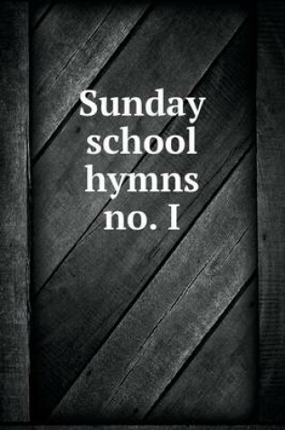 Cover of Sunday school hymns no. I
