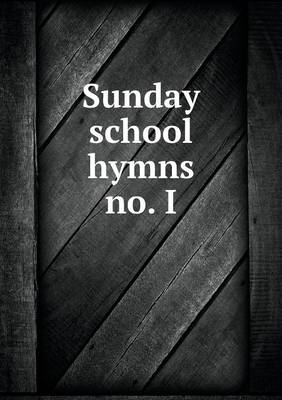 Book cover for Sunday school hymns no. I