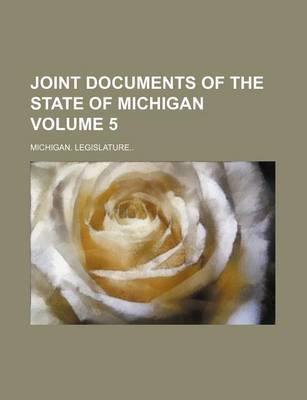Book cover for Joint Documents of the State of Michigan Volume 5
