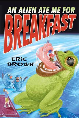 Book cover for An Alien Ate Me For Breakfast