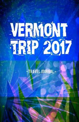 Book cover for Vermont Trip 2017 Travel Journal