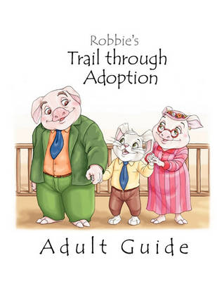 Book cover for Robbie's Trail Through Adoption -- Adult Guide