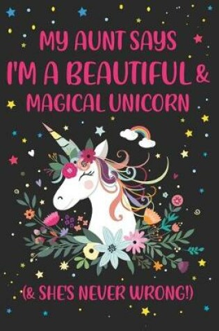 Cover of My Aunt says i'm a beautiful & magical Unicorn. & she's never wrong