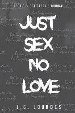 Cover of Just Sex No Love