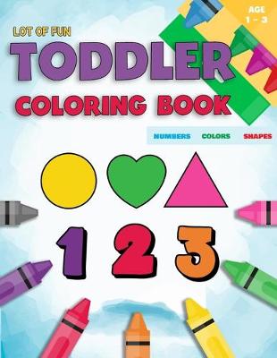 Book cover for Toddler Coloring Book Numbers Colors Shapes