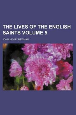 Cover of The Lives of the English Saints Volume 5