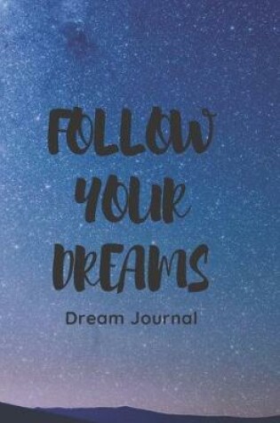 Cover of Follow Your Dreams, Dream Journal