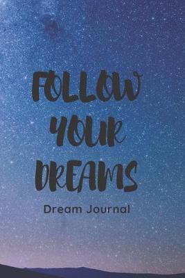 Book cover for Follow Your Dreams, Dream Journal