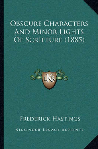 Cover of Obscure Characters and Minor Lights of Scripture (1885)