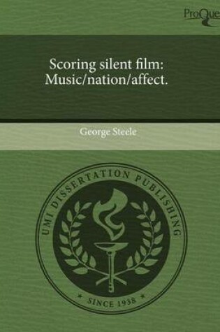 Cover of Scoring Silent Film: Music/Nation/Affect