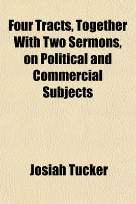 Book cover for Four Tracts, Together with Two Sermons, on Political and Commercial Subjects