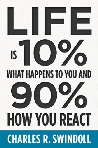 Cover of Life Is 10% What Happens to You and 90% How You React