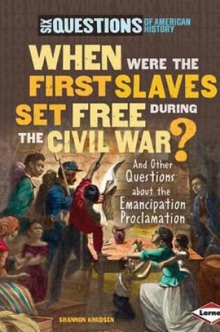 Cover of When Were the First Slaves Set Free During the Civil War?