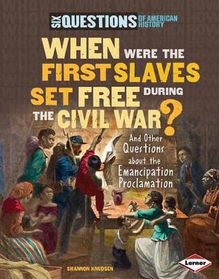 Book cover for When Were the First Slaves Set Free During the Civil War?